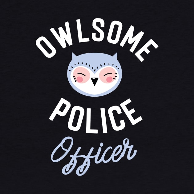 Owlsome Police Officer Pun - Funny Gift Idea by BetterManufaktur